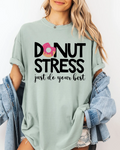 Comfort Colors shirt with “Donut Stress Just Do Your Best” motivational school quote