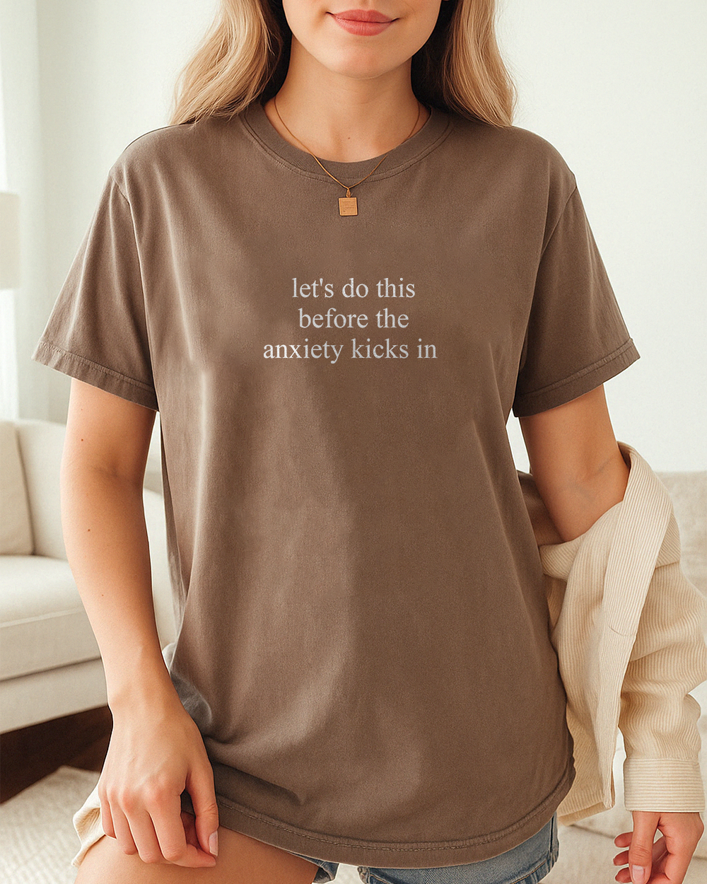  Espresso Comfort Colors 1717 shirt with witty anxiety quote and minimalist font